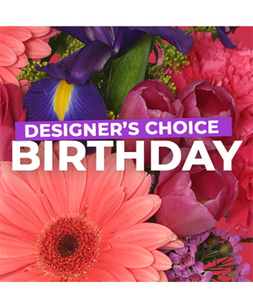 Birthday Florals Designer's Choice in Mount Vernon, IL | THE BLOSSOM SHOP